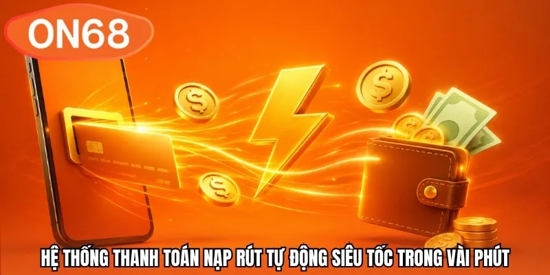 Hệ thống thanh toán nạp rút tự động siêu tốc trong vài phút